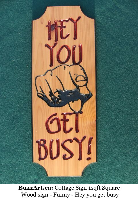 Wood sign - Funny - Hey you get busy